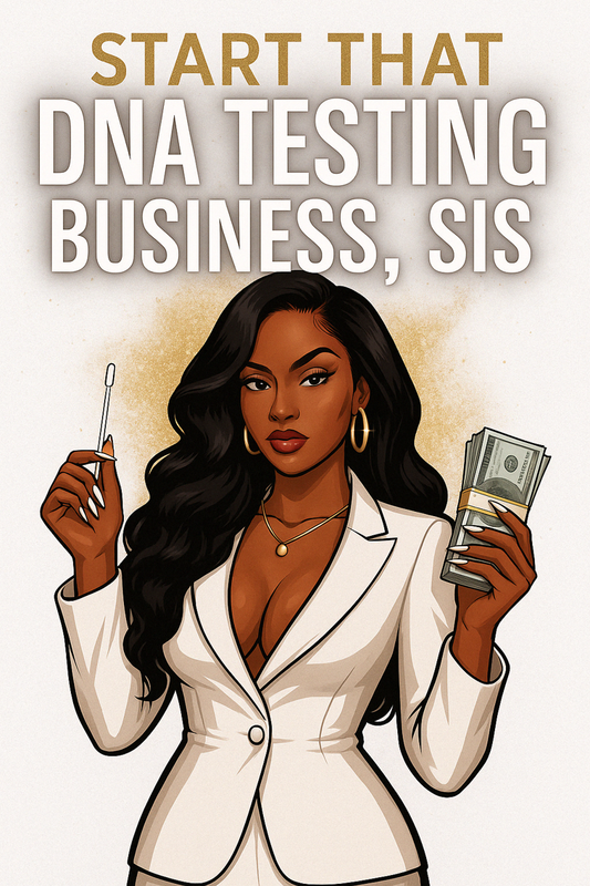 Start That DNA Biz, Sis