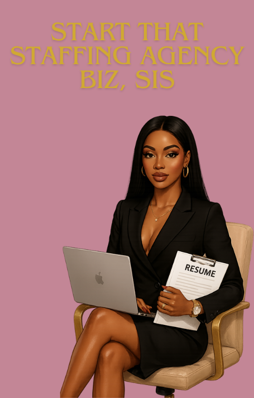 Start That Staffing Agency Biz, Sis